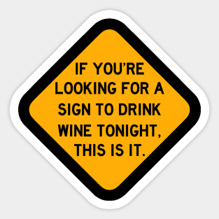 Here's a Sign to Drink Wine Tonight Sticker